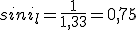 sini_l=\frac{1}{1,33}=0,75